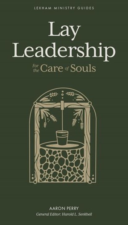 Lay Leadership, Aaron Perry ; Harold L. Senkbeil - Ebook - 9781683597797