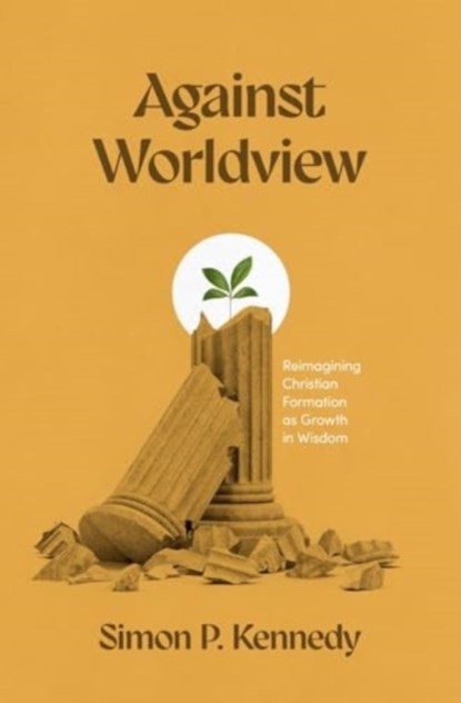 Against Worldview, Simon P Kennedy - Paperback - 9781683597810