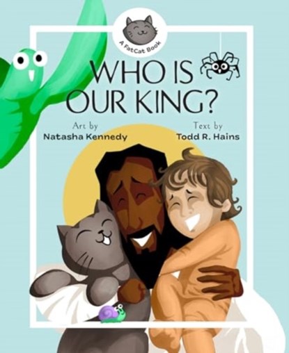 Who Is Our King?, Todd R Hains - Gebonden - 9781683597902