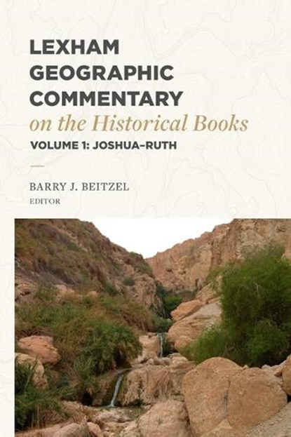 Lexham Geographic Commentary on the Historical Books, Volume 1, Barry J Beitzel - Gebonden - 9781683597919