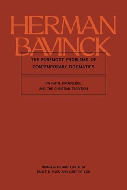 The Foremost Problems of Contemporary Dogmatics, Herman Bavinck ; Bruce R. Pass ; Gert de Kok - Ebook - 9781683598091