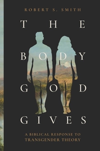 The Body God Gives, Robert S. Smith - Paperback - 9781683598121