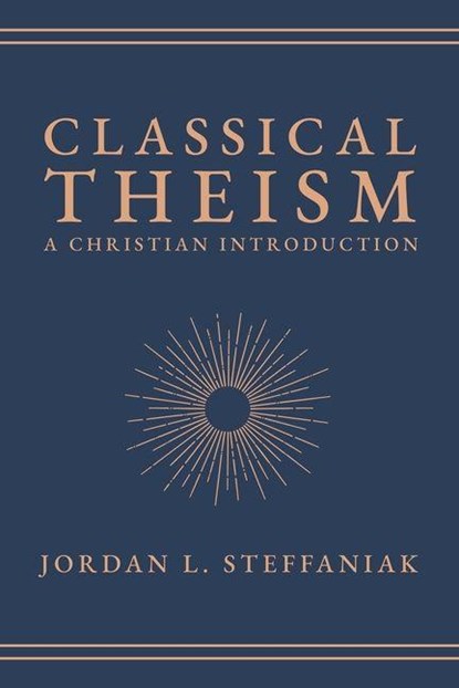 Classical Theism, Jordan L. Steffaniak - Gebonden - 9781683598688