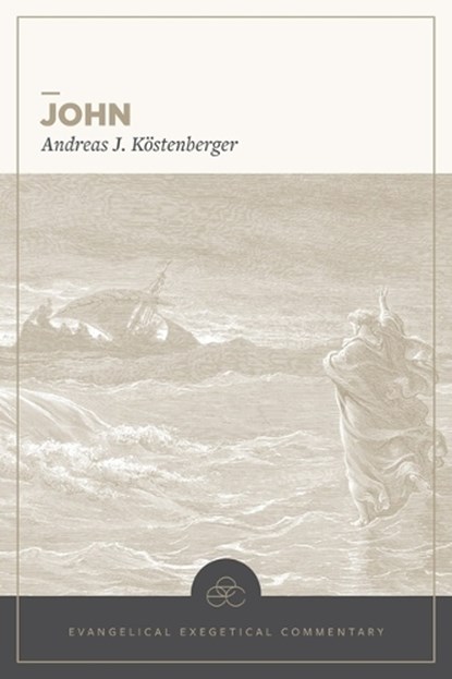 John: Evangelical Exegetical Commentary, Andreas J Kostenberger - Gebonden - 9781683598879