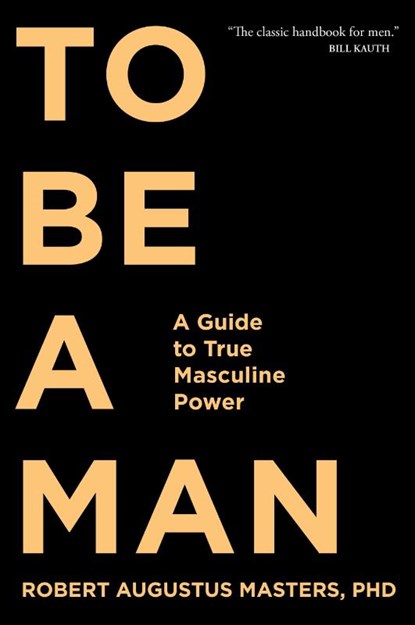 To Be A Man, Robert Augustus Masters - Paperback - 9781683641285