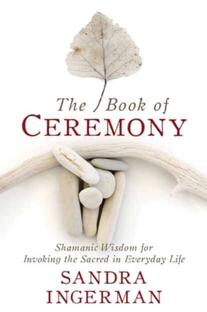 The Book of Ceremony, Sandra Ingerman, MA - Ebook - 9781683641506