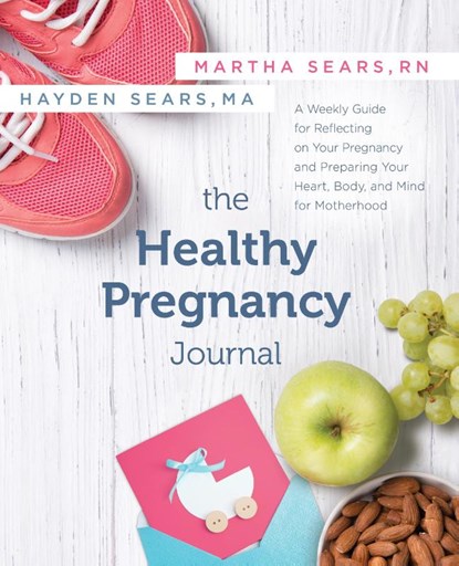 The Healthy Pregnancy Journal, Martha Sears ; Hayden Sears - Paperback - 9781683642473