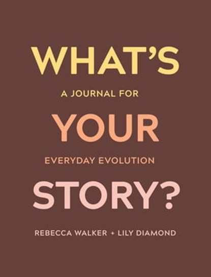 What's Your Story?, Rebecca Walker ; Lily Diamond - Ebook - 9781683644323