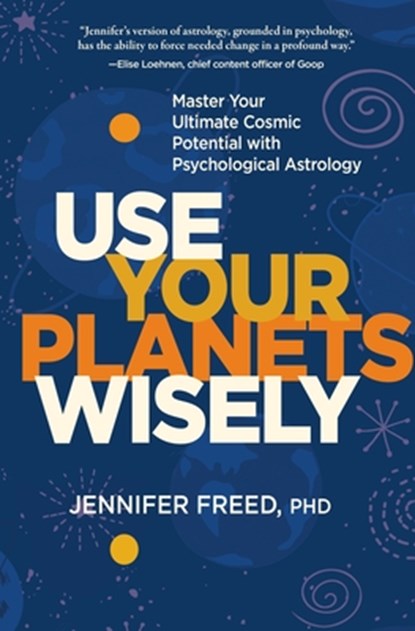 Use Your Planets Wisely, Jennifer Freed - Gebonden - 9781683644439