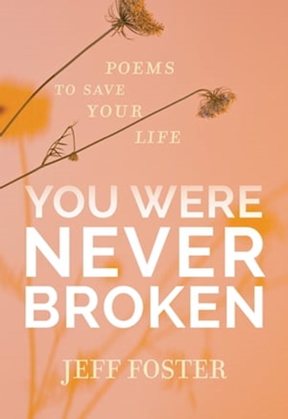 You Were Never Broken, Jeff Foster - Ebook - 9781683645603