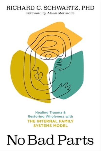 No Bad Parts, Richard C. Schwartz, PhD - Ebook - 9781683646693