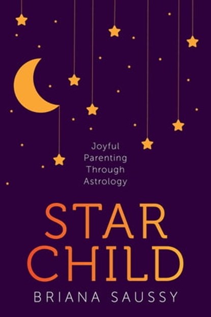 Star Child, Briana Saussy - Ebook - 9781683646761