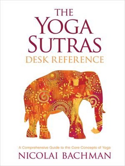 The Yoga Sutras Desk Reference, Nicolai Bachman - Ebook - 9781683648048