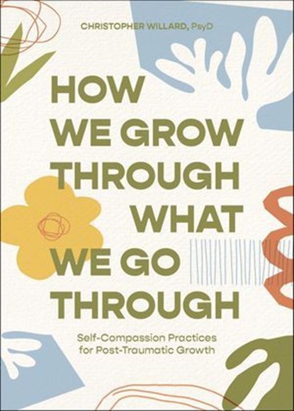 How We Grow Through What We Go Through, Christopher Willard - Ebook - 9781683648918