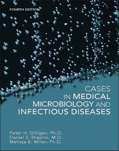 Cases in Medical Microbiology and Infectious Diseases, Peter H. Gilligan ; Daniel S. Shapiro ; Melissa B. Miller - Ebook - 9781683673439