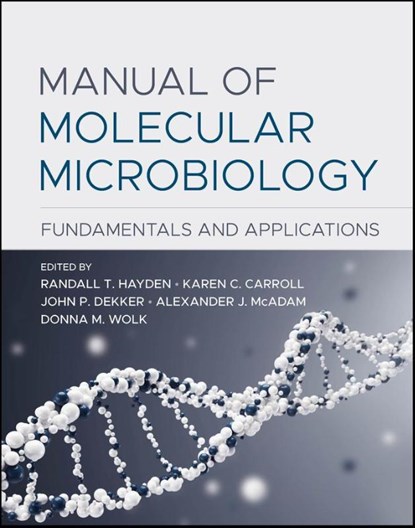 Manual of Molecular Microbiology, Randall T. (St. Jude Children's Research Hospital Hayden ; Karen C. (Johns Hopkins University School of Medicine Carroll ; John P. (National Institutes of Health Dekker - Gebonden - 9781683674566