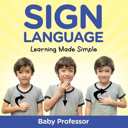 Sign Language Workbook for Kids - Learning Made Simple, Baby Professor - Paperback - 9781683680307