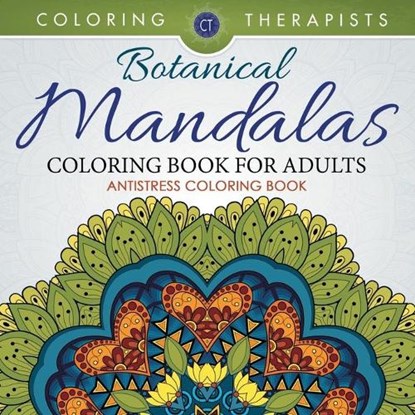 Botanical Mandalas Coloring Book For Adults - Antistress Coloring Book, Coloring Therapist - Paperback - 9781683681304