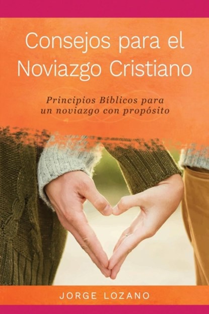 Consejos para el Noviazgo Cristiano, Jorge Lozano - Paperback - 9781683688747