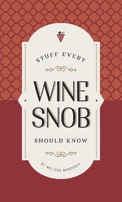 Stuff Every Wine Snob Should Know, Melissa Monosoff - Gebonden - 9781683690191