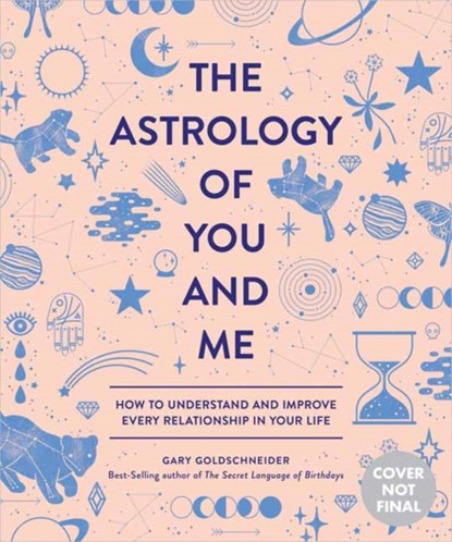 The Astrology of You and Me, Gary Goldschneider ; Camille Chew - Gebonden Gebonden - 9781683690429