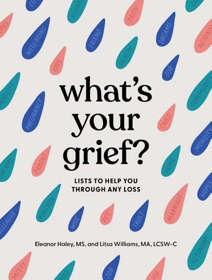 What's Your Grief?, Eleanor Haley ; Litsa Williams - Gebonden - 9781683693024
