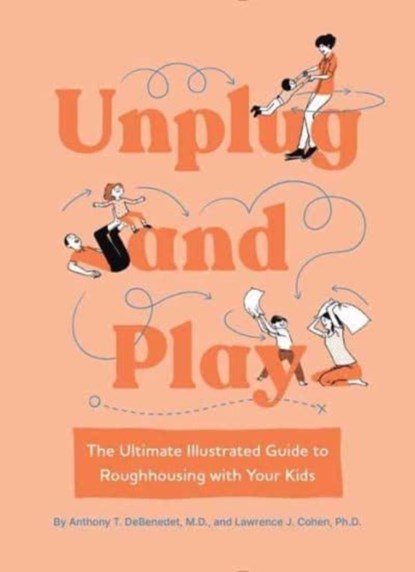 Unplug and Play, ANTHONY T. DEBENEDET,  M.D. ; Lawrence Cohen - Gebonden - 9781683693499