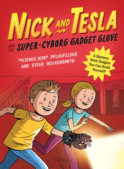 Nick and Tesla and the Super-Cyborg Gadget Glove, Bob Pflugfelder - Paperback - 9781683694052