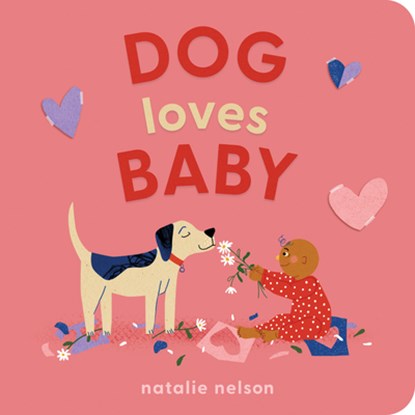 Dog Loves Baby, Natalie Nelson - Gebonden - 9781683694526