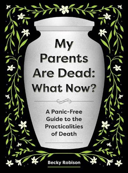 My Parents Are Dead: What Now?, Becky Robison - Paperback - 9781683694687