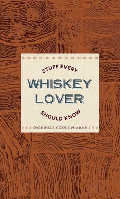 Stuff Every Whiskey Lover Should Know, Gabrielle Nicole Pharms - Gebonden - 9781683695523