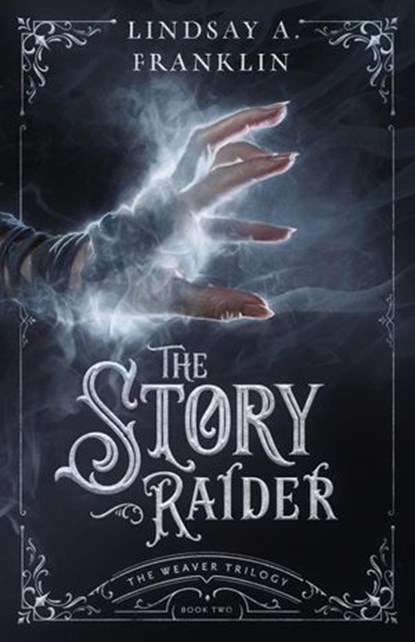 The Story Raider, Lindsay A. Franklin - Ebook - 9781683702047