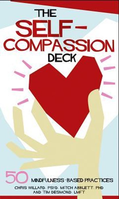 The Self-Compassion Deck, Christopher Willard ; Mitch Abblett ; Timothy Desmond - Losbladig - 9781683730385