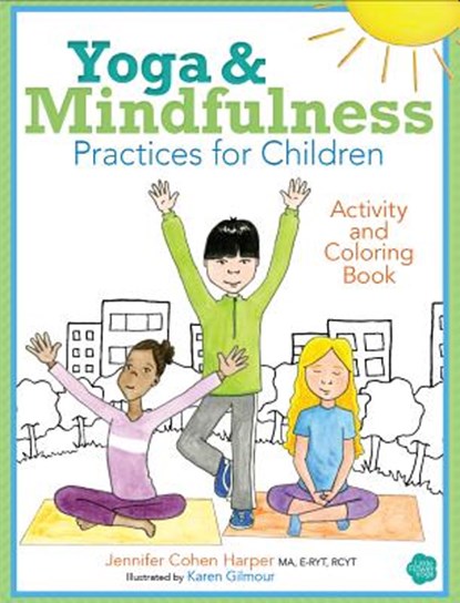 Yoga and Mindfulness Practices for Children Activity and Coloring Book, Jennifer Cohen Harper - Paperback - 9781683730453