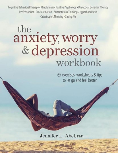 The Anxiety, Worry & Depression Workbook, Abel Jennifer Abel - Paperback - 9781683731092