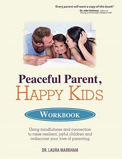 PEACEFUL PARENT, HAPPY KIDS WORKBOOK, Markham Laura Markham - Paperback - 9781683731153