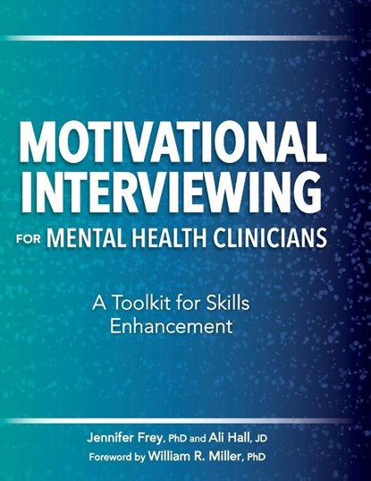 Motivational Interviewing for Mental Health Clinicians, Frey Jennifer ; Ali Hall - Paperback - 9781683732013