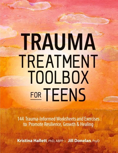 Trauma Treatment Toolbox for Teens, Hallett Kristina Hallett ; Donelan Jill Donelan - Paperback - 9781683732136
