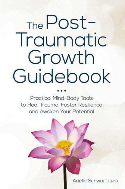 The Post-Traumatic Growth Guidebook, Arielle Schwartz - Paperback - 9781683732679