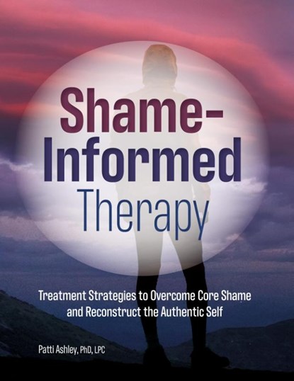 Shame-Informed Therapy, Ashley Patti Ashley - Paperback - 9781683732815