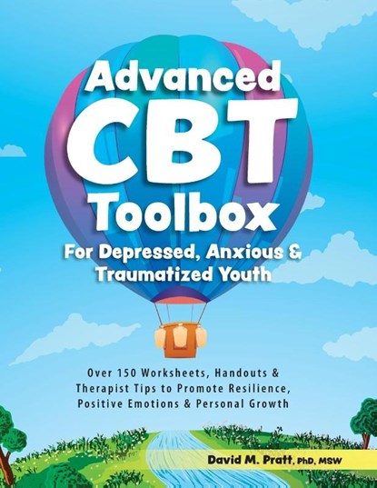 Advanced CBT Toolbox for Depressed, Anxious & Traumatized Youth, David M. Pratt - Paperback - 9781683734741