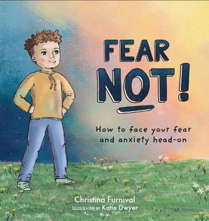 Fear Not: How to Face Your Fear and Anxiety Head on, Christina Furnival - Gebonden - 9781683734833