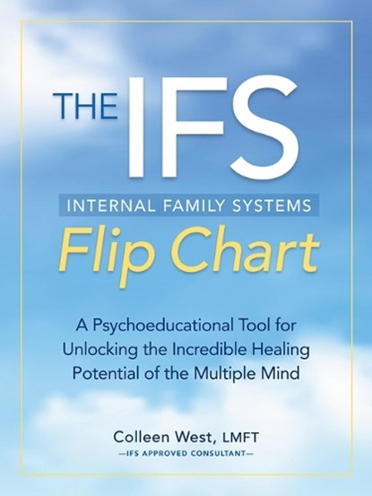 The Internal Family Systems (Ifs) Flip Chart: A Psychoeducational Tool for Unlocking the Incredible Healing Potential of the Multiple Mind, Colleen West - Gebonden - 9781683736080