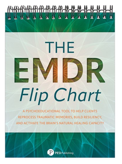 The EMDR Flip Chart: Psychoeducational Tool to Help Clients Reprocess Traumatic Memories, Build Resiliency, and Activate the Brain's Natura, Inc Pesi Publishing - Paperback - 9781683737964