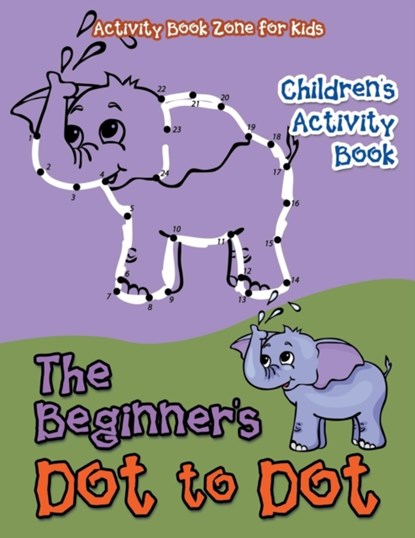 The Beginner's Dot to Dot Children's Activity Book, Activity Book Zone for Kids - Paperback - 9781683760467