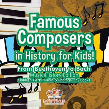 Famous Composers in History for Kids! From Beethoven to Bach, Pfiffikus - Paperback - 9781683775935