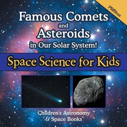 Famous Comets and Asteroids in Our Solar System! Space Science for Kids - Children's Astronomy & Space Books, Pfiffikus - Paperback - 9781683775980