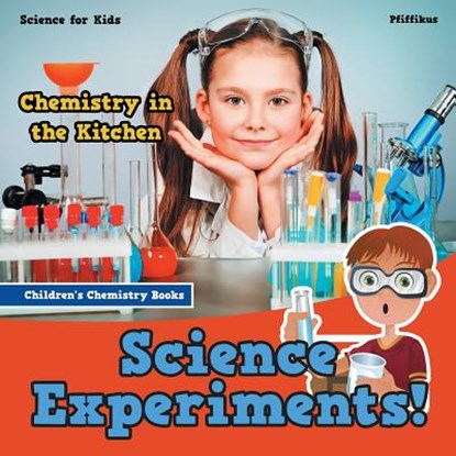 Science Experiments! Chemistry in the Kitchen - Science for Kids - Children's Chemistry Books, Pfiffikus - Paperback - 9781683776147