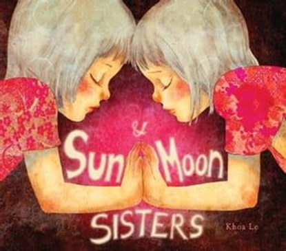 Sun & Moon Sisters, Khoa Le - Ebook - 9781683831273