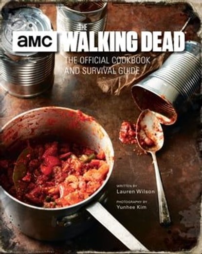 The Walking Dead: The Official Cookbook and Survival Guide, Lauren Wilson ; Yunhee Kim - Ebook - 9781683831792